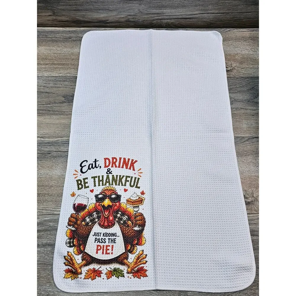 Funny Thanksgiving Turkey Kitchen Towel Eat Drink Be Thankful Pie Decor